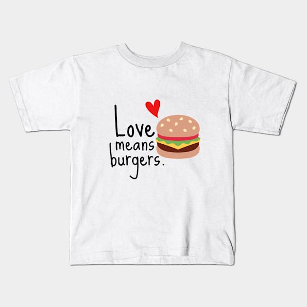 Burger Love Cute Funny Gift Sarcastic Happy Fun Food Foodie Snack Witty Kids T-Shirt by EpsilonEridani